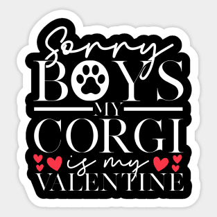 Sorry Boys My Corgi Is My Valentine | Corgi Valentines Sticker